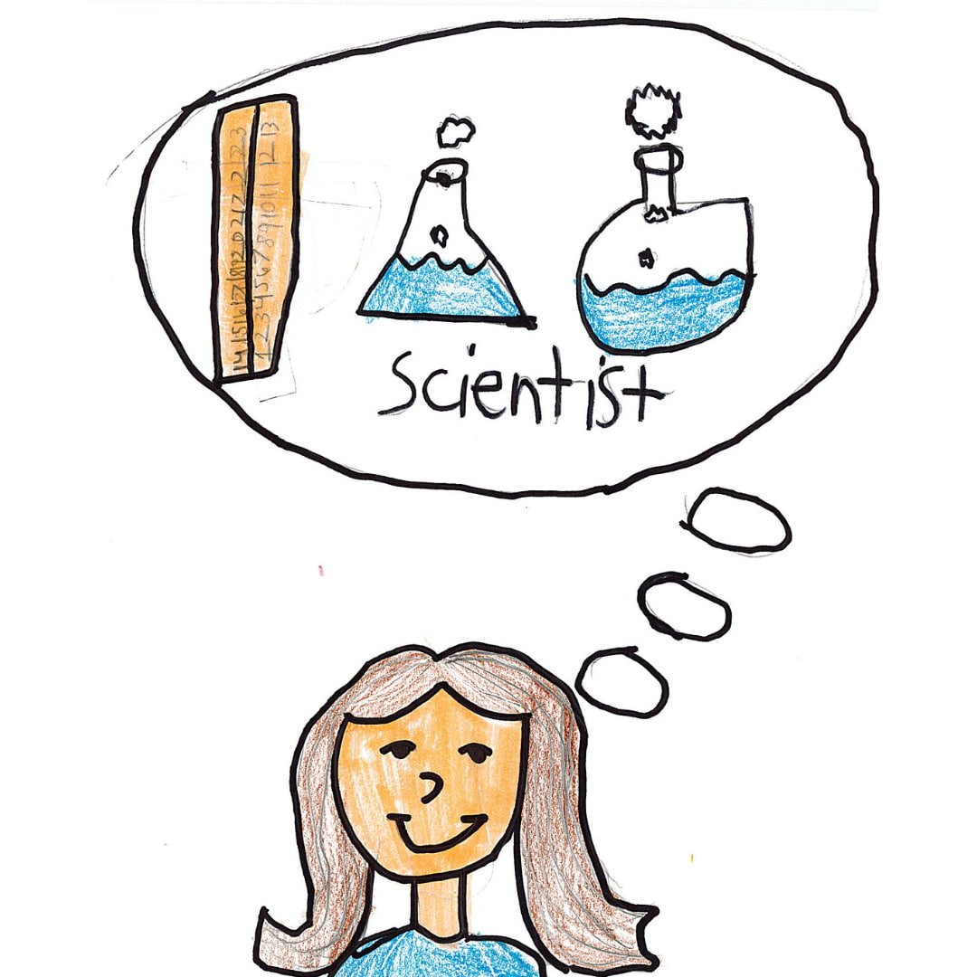 "When I grow up, I want to be a scientist."